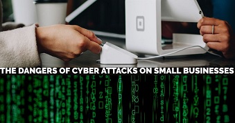 Dangers of Cyber Attacks on Small Businesses