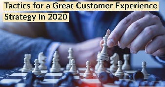 Tactics for a Great Customer Experience Strategy in 2020