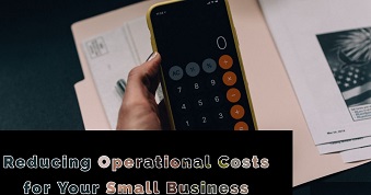 Reducing Operational Costs for Your Small Business
