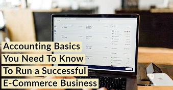 Accounting Basics You Need To Know To Run a Successful E-Commerce Business